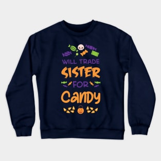 Halloween--Will Trade Sister For Candy Crewneck Sweatshirt